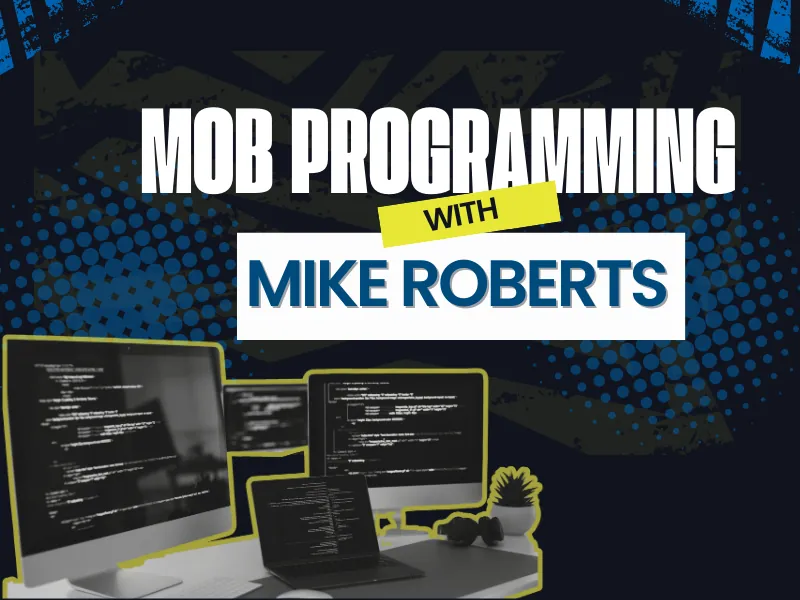 Creating Coding Careers via Mob Programming with Mike Roberts thumbnail